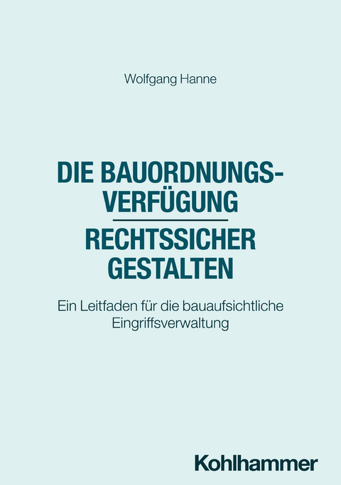 Die Bauordnungsverfügung - rechtssicher gestalten - Wolfgang Hanne