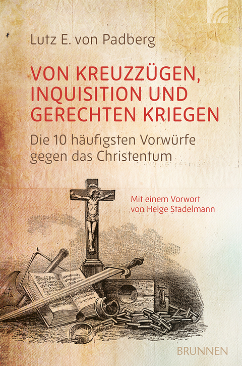 Von Kreuzzügen, Inquisition und gerechten Kriegen - Lutz E. von Padberg