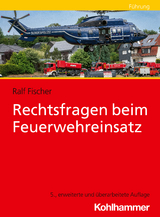 Rechtsfragen beim Feuerwehreinsatz - Fischer, Ralf