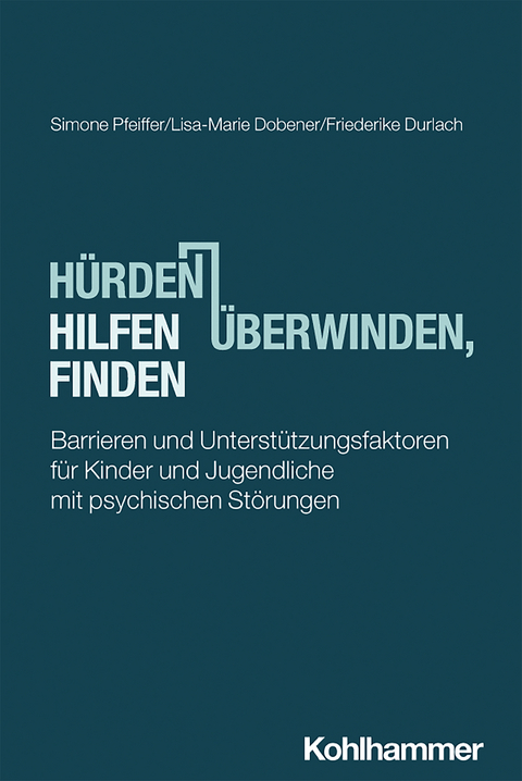 Hürden überwinden, Hilfen finden - Simone Pfeiffer, Lisa-Marie Dobener, Friederike Durlach