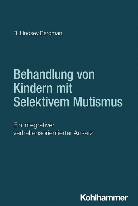 Behandlung von Kindern mit Selektivem Mutismus - R. Lindsey Bergman