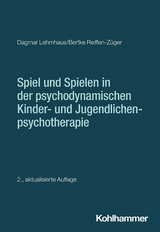 Spiel und Spielen in der psychodynamischen Kinder- und Jugendlichenpsychotherapie - Lehmhaus, Dagmar; Reiffen-Züger, Bertke