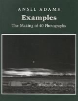 Examples: The Making Of 40 Photographs - Adams, Ansel