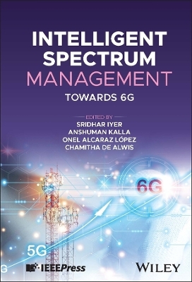 Intelligent Spectrum Management - Sridhar Iyer, Anshuman Kalla, Onel Alcaraz Lopez, Chamitha de Alwis