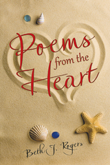 Poems from the Heart - Beth J. Rogers