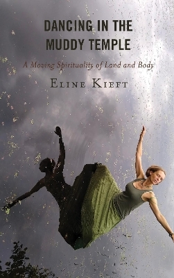 Dancing in the Muddy Temple - ELINE KIEFT