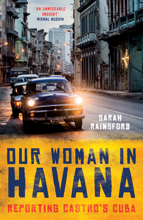 Our Woman in Havana -  Sarah Rainsford