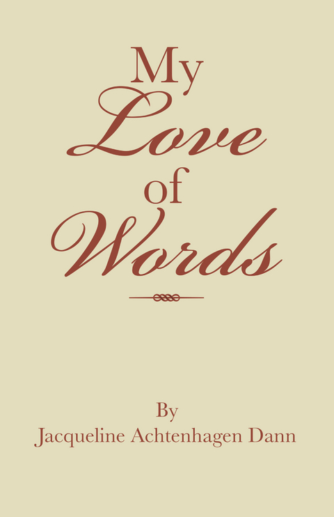 My Love of Words - Jacqueline Achtenhagen Dann