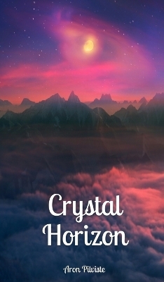 Crystal Horizon - Aron Pilviste