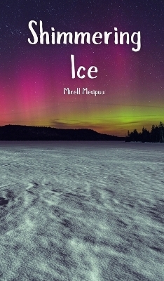 Shimmering Ice - Mirell Mesipuu