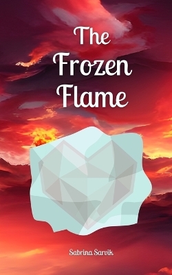 The Frozen Flame - Sabrina Sarvik