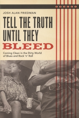 Tell the Truth Until They Bleed - Josh Alan Friedman