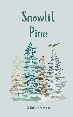 Snowlit Pine - Sebastian Sarapuu