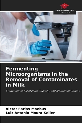 Fermenting Microorganisms in the Removal of Contaminates in Milk - Victor Farias Moebus, Luiz Antonio Moura Keller