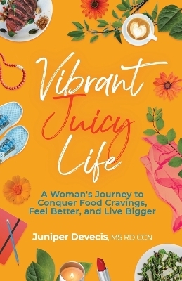 Vibrant Juicy Life - Juniper Devecis