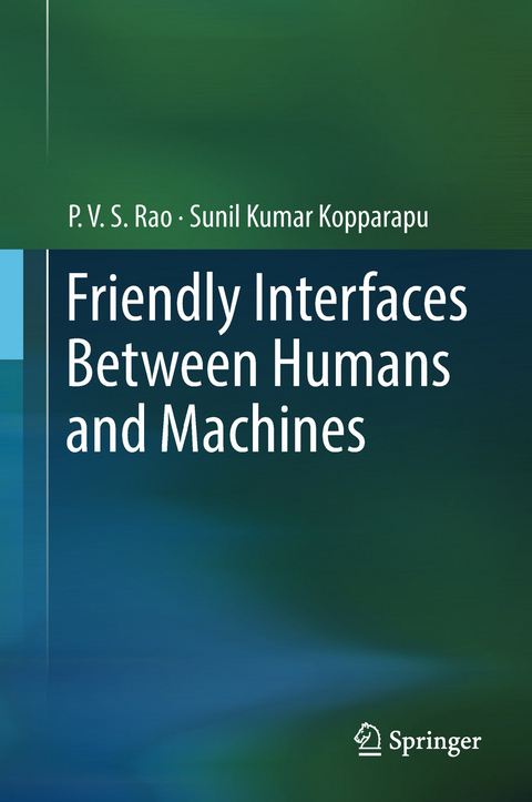 Friendly Interfaces Between Humans and Machines -  Sunil Kumar Kopparapu,  P. V. S Rao