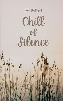 Chill of Silence - Kene Elistrand