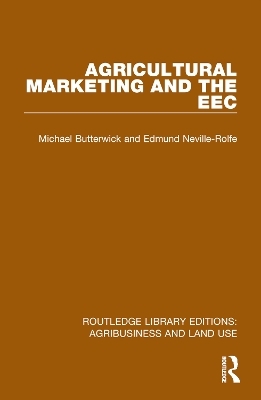 Agricultural Marketing and the EEC - Michael Butterwick, Edmund Neville-Rolfe