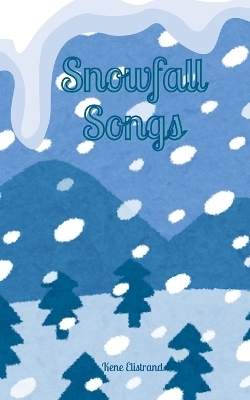 Snowfall Songs - Kene Elistrand