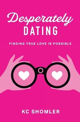 Desperately Dating - Kc Shomler