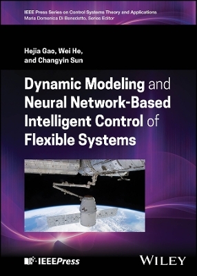 Dynamic Modeling and Neural Network-Based Intelligent Control of Flexible Systems - Hejia Gao, Wei He, Changyin Sun