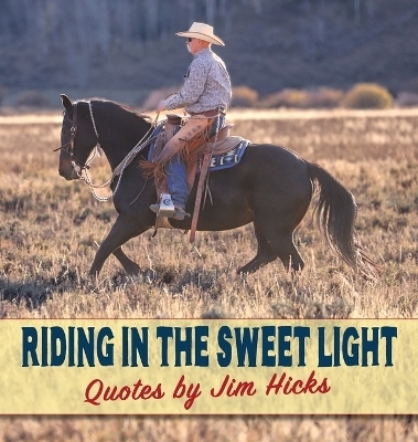 Riding In The Sweet Light Quotes by Jim Hicks - Jim Hicks