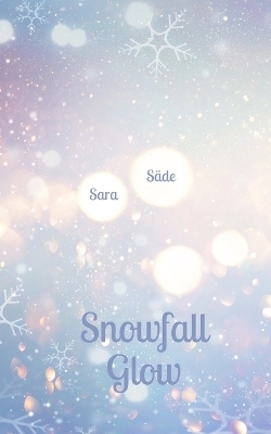 Snowfall Glow - Sara Säde