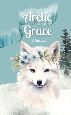 Arctic Grace - Liisi Lendorav