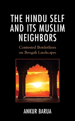 The Hindu Self and Its Muslim Neighbors - Ankur Barua