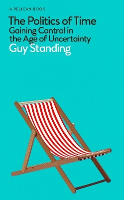 The Politics of Time - Guy Standing