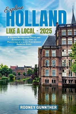 Explore Holland like a Local - 2025 - Rodney Gunnther