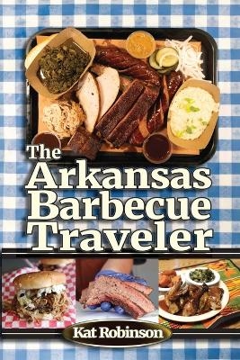 The Arkansas Barbecue Traveler - Kat Robinson