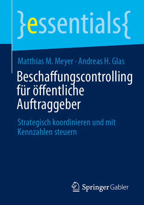 Beschaffungscontrolling für öffentliche Auftraggeber - Matthias M. Meyer, Andreas H. Glas