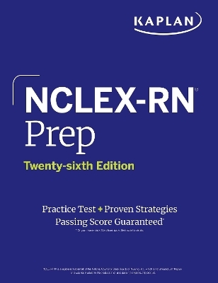 NCLEX-RN Prep, Twenty-sixth Edition: Practice Test + Proven Strategies -  Kaplan Nursing