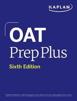 OAT Prep Plus, Sixth Edition: 2 Practice Tests + Proven Strategies + Online - Kaplan Test Prep