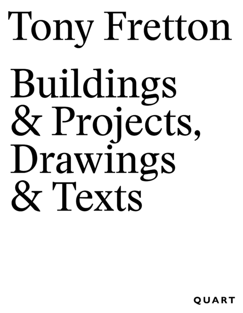 Tony Fretton – Buildings & Projects, Drawings & Texts