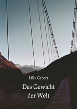 Das Gewicht der Welt - Lilly Gebert