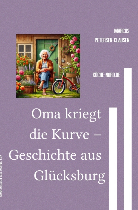 Oma kriegt die Kurve – Geschichte aus Glücksburg - Marcus PC Petersen - Clausen