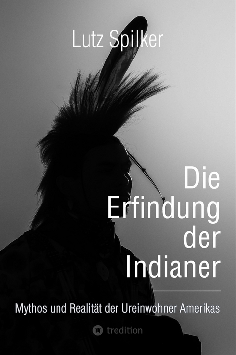 Die Erfindung der Indianer - Lutz Spilker