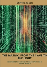 The Matrix: From the Cave to the Light - Cliff Hancock