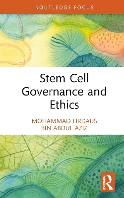 Stem Cell Governance and Ethics - Mohammad Firdaus Bin Abdul Aziz