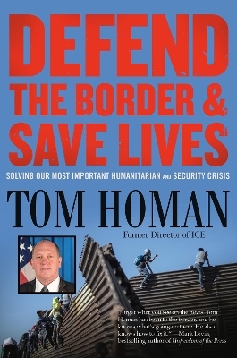 Defend the Border and Save Lives - Tom Homan