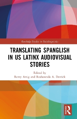 Translating Spanglish in US Latinx Audiovisual Stories - 