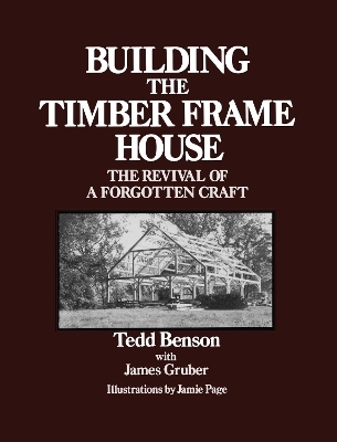 Building the Timber Frame House - Tedd Benson