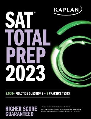 SAT Total Prep 2023 with 5 Full Length Practice Tests, 2000+ Practice Questions, and End of Chapter Quizzes -  Kaplan Test Prep