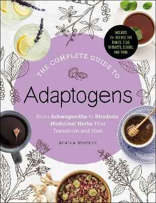 The Complete Guide to Adaptogens - Agatha Noveille