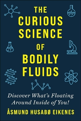 Curious Science of Bodily Fluids - Åsmund Eikenes