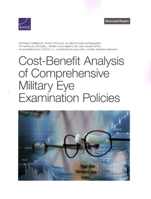 Cost-Benefit Analysis of Comprehensive Military Eye Examination Policies - Raffaele Vardavas, Philip D Armour, Sai Prathyush Katragadda, Toyya Pujol-Mitchell, Pedro Nascimento de Lima