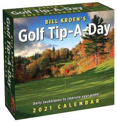 Bill Kroen's Golf Tip-A-Day 2021 Calendar - Bill Kroen