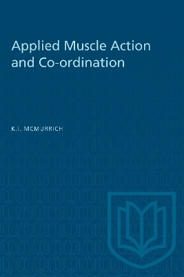 Applied Muscle Action and Co-ordination - Kathleen I. McMurrich